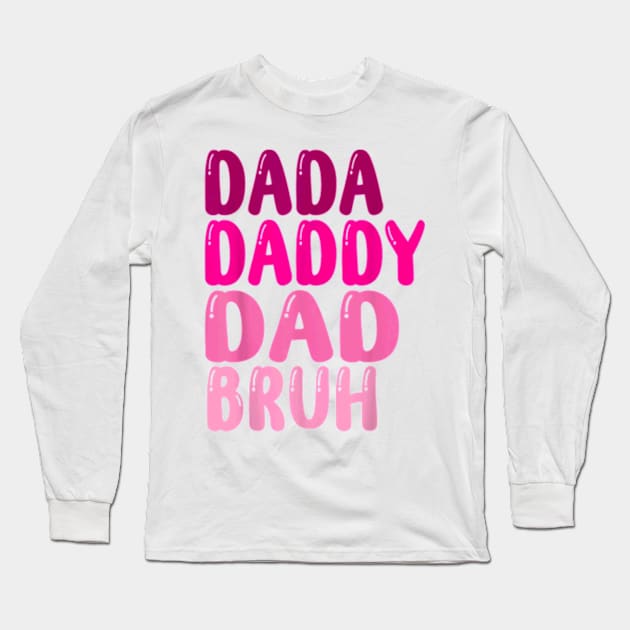 Funny Father's Day Dada Daddy Dad Bruh women 2023 Long Sleeve T-Shirt by Kreigcv Kunwx